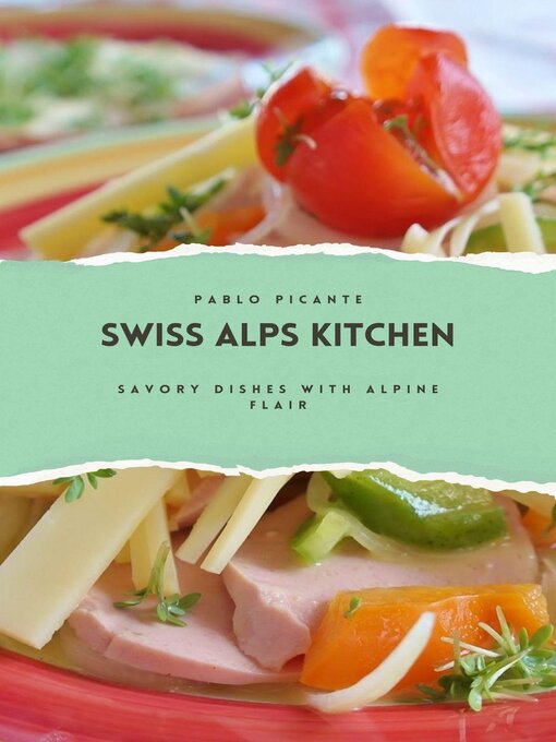 Title details for Swiss Alps Kitchen by Pablo Picante - Available